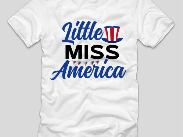 Little miss america t-shirt design,4th july, 4th july song, 4th july fireworks, 4th july soundgarden, 4th july wreath, 4th july sufjan stevens, 4th july mariah carey, 4th july shooting, 4th