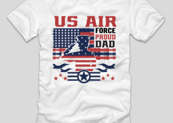 Us Air Force Proud Dad T-shirt Design,4th july, 4th july song, 4th july fireworks, 4th july soundgarden, 4th july wreath, 4th july sufjan stevens, 4th july mariah carey, 4th july