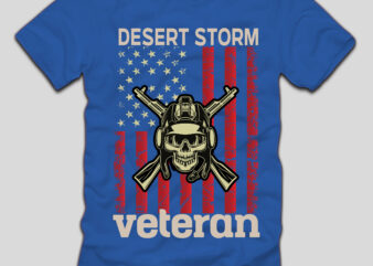 Desert Storm Veteran T-shirt Design,4th july, 4th july song, 4th july fireworks, 4th july soundgarden, 4th july wreath, 4th july sufjan stevens, 4th july mariah carey, 4th july shooting, 4th