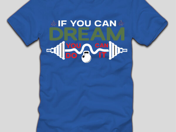 If you can dream you can do it t-shirt design,4th july, 4th july song, 4th july fireworks, 4th july soundgarden, 4th july wreath, 4th july sufjan stevens, 4th july mariah