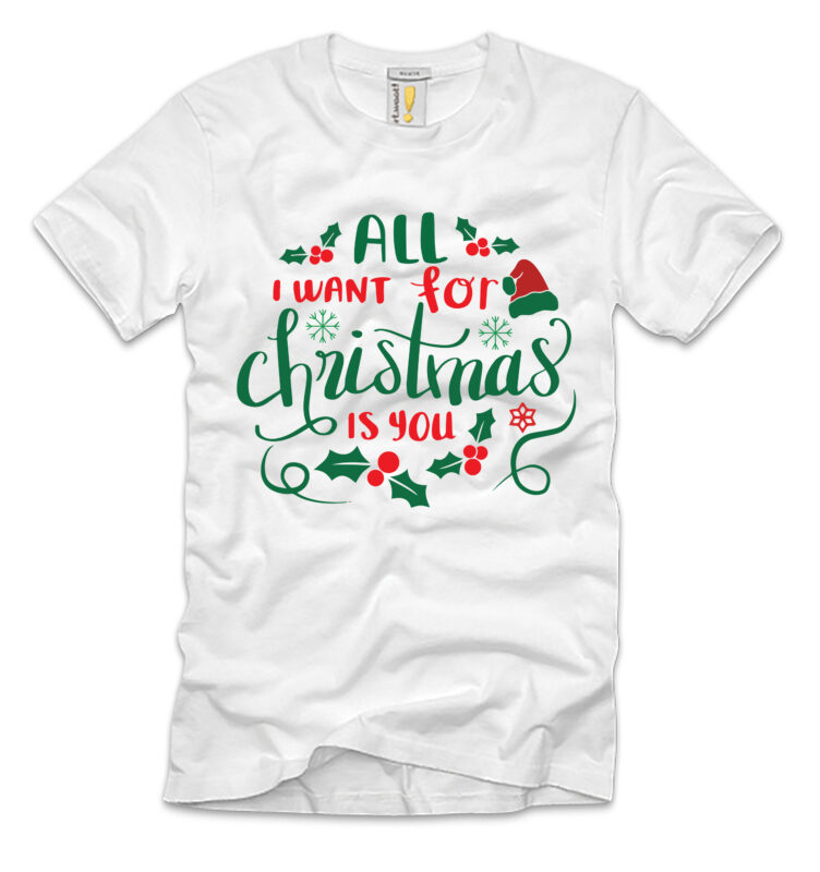All I Want For Christmas Is You T-shirt design,Christmas T-Shirt Bundle , Christmas Vector T-Shirt Design , Santa Vector T-Shirt Design , Christmas Sublimation Bundle , Christmas SVG Mega Bundle