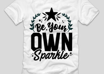 Be Your Own Sparkle T-shirt Design,be fearless, be fearless motivation, be fearless like joker, be fearless and play wookiefoot, be fearless fortuna, be fearless subliminal, be fearless song, be fearless
