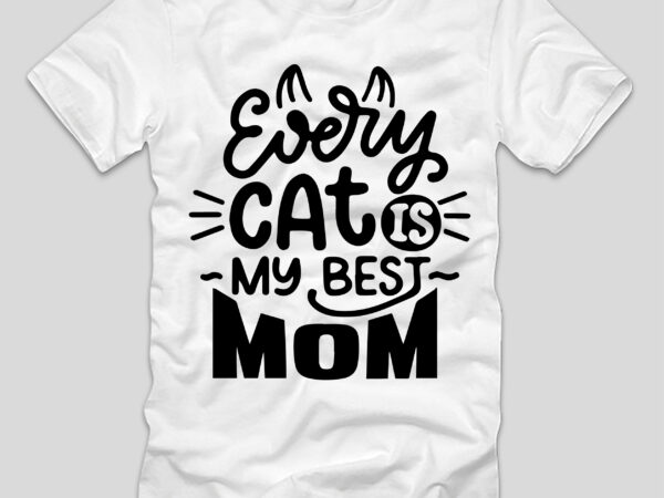 Evry cats my best mom t-shirt design,evry cats my best mom, every cars car, every cars movie, cars my best friend scene, cars my best friend mater, every cars movie