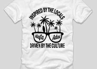Inspired By The Locals Hafa Adai T-shirt Design,summer day, summer day in my life, summer days, summer days martin garrix, summer days summer nights, summer days grease, summer days lil