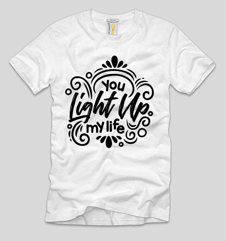 You Light Np My Life T-shirt Deesign,you light np my life, you light up my life, you light up my life debby boone lyrics, you light up my life karaoke,