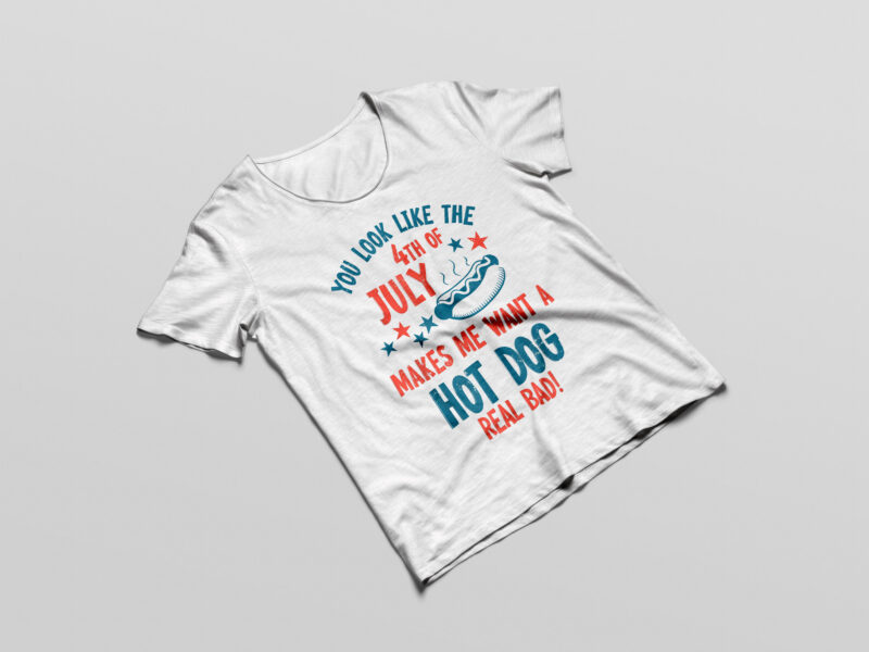 You Look Like 4th Of July Makes Me Want A Hot Dog Real Bad Shirt Design png