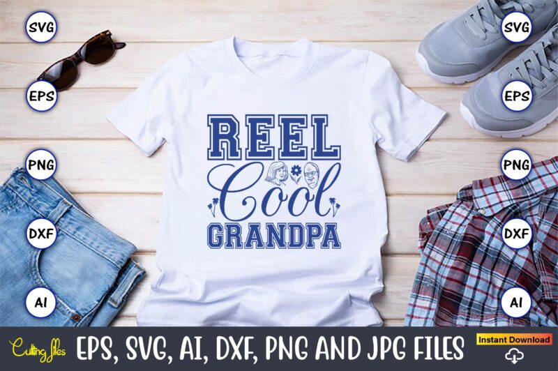 Reel Cool Grandpa,Grandparents Day, Grandparents Day t-shirt, Grandparents Day design,Grandparents Day Svg Bundle, Grandpa Svg, Grandkids Svg, Grandma Life Svg, Nana Svg, Happy Grandparents Day, Grandma Shirt, Vintage Design,Grandparents svg,
