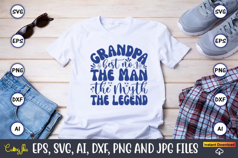 Grandpa Best No.1 The Man The Myth The Legend,Grandparents Day, Grandparents Day t-shirt, Grandparents Day design,Grandparents Day Svg Bundle, Grandpa Svg, Grandkids Svg, Grandma Life Svg, Nana Svg, Happy Grandparents