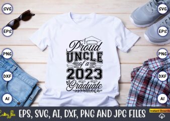 Proud uncle of a graduate,Graduate,Graduate svg,Graduate t-shirt,Graduate design,Graduate svg design,Graduate t-shirt design,Graduate bundle, Graduation svg Bundle, Graduation svg, Graduation svg vector, Graduation vector, Graduation t-shirt, Graduation t-shirt design,Senior 2023 svg,t-shirt,