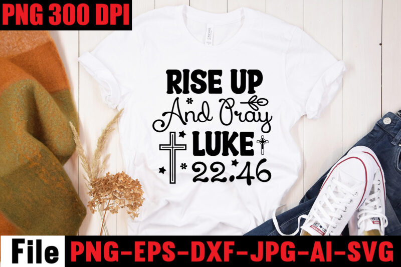 Rise Up And Pray Luke 22.46 T-shirt Design,America Needs Jesus T-shirt Design,Faith Begins At Home Mom T-shirt Design,Mom svg bundle, Mothers day svg, Mom svg, Mom life svg, Girl mom