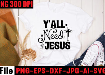 Y’all Need Jesus T-shirt Design,America Needs Jesus T-shirt Design,Faith Begins At Home Mom T-shirt Design,Mom svg bundle, Mothers day svg, Mom svg, Mom life svg, Girl mom svg, Mama svg,