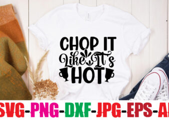 Chop It Like It’s Hot T-shirt Design,Catch You On The Flip Side T-shirt Design,Life Is Better With Chickens T-shirt Design,Bakers Gonna Bake T-shirt Design,Kitchen bundle, kitchen utensil’s for laser engraving,