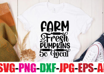Farm Fresh Pumpkins 5c Local T-shirt Design,Life Is Better With Chickens T-shirt Design,Bakers Gonna Bake T-shirt Design,Kitchen bundle, kitchen utensil’s for laser engraving, vinyl cutting, t-shirt printing, graphic design, card
