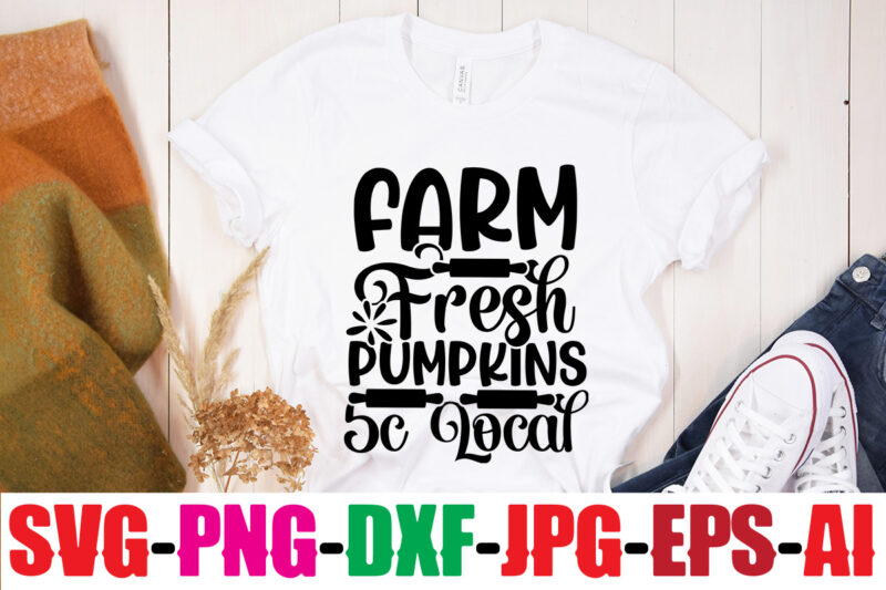 Farm Fresh Pumpkins 5c Local T-shirt Design,Life Is Better With Chickens T-shirt Design,Bakers Gonna Bake T-shirt Design,Kitchen bundle, kitchen utensil's for laser engraving, vinyl cutting, t-shirt printing, graphic design, card
