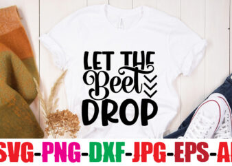 Let The Beet Drop T-shirt Design,Life Is Better With Chickens T-shirt Design,Bakers Gonna Bake T-shirt Design,Kitchen bundle, kitchen utensil’s for laser engraving, vinyl cutting, t-shirt printing, graphic design, card making,