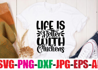 Life Is Better With Chickens T-shirt Design,Life Is Better With Chickens T-shirt Design,Bakers Gonna Bake T-shirt Design,Kitchen bundle, kitchen utensil’s for laser engraving, vinyl cutting, t-shirt printing, graphic design, card