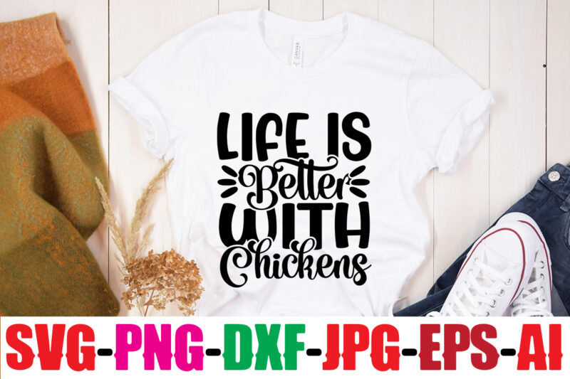 Life Is Better With Chickens T-shirt Design,Life Is Better With Chickens T-shirt Design,Bakers Gonna Bake T-shirt Design,Kitchen bundle, kitchen utensil's for laser engraving, vinyl cutting, t-shirt printing, graphic design, card