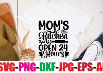 Mom’s Kitchen Open 24 Hours T-shirt Design,Life Is Better With Chickens T-shirt Design,Bakers Gonna Bake T-shirt Design,Kitchen bundle, kitchen utensil’s for laser engraving, vinyl cutting, t-shirt printing, graphic design, card