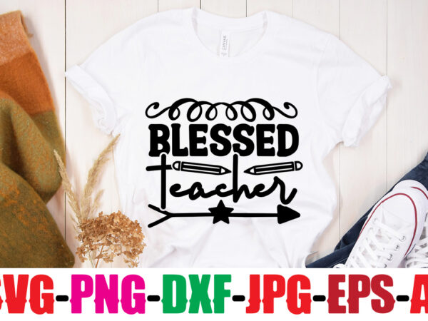 Blessed teacher t-shirt design,teacher t-shirt design bundle,teacher svg bundle,back to school svg bundle, back to school t-shirt design bundle , welcome back to school t-shirt design. welcome back to school