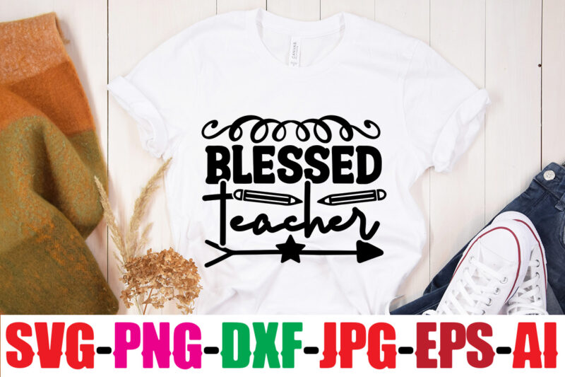 Blessed Teacher T-shirt Design,Teacher T-Shirt Design Bundle,Teacher SVG Bundle,Back to School SVG bUndle, Back to School T-Shirt Design Bundle , Welcome Back to School T-Shirt Design. Welcome Back to School