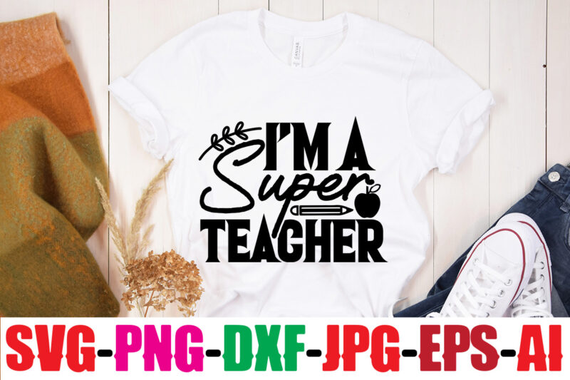 I'm A Super Teacher T-shirt Design,Blessed Teacher T-shirt Design,Teacher T-Shirt Design Bundle,Teacher SVG Bundle,Back to School SVG bUndle, Back to School T-Shirt Design Bundle , Welcome Back to School T-Shirt