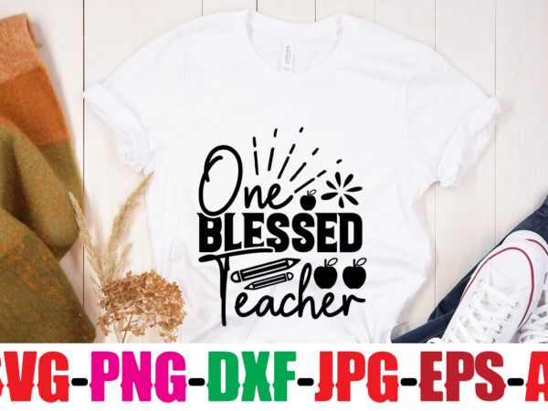 One blessed teacher t-shirt design,blessed teacher t-shirt design,teacher t-shirt design bundle,teacher svg bundle,back to school svg bundle, back to school t-shirt design bundle , welcome back to school t-shirt design.