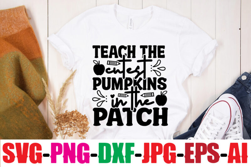 Teach The Cutest Pumpkins In The Patch T-shirt Design,Blessed Teacher T-shirt Design,Teacher T-Shirt Design Bundle,Teacher SVG Bundle,Back to School SVG bUndle, Back to School T-Shirt Design Bundle , Welcome Back
