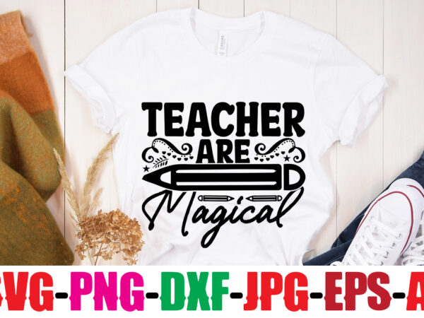 Teacher are magical t-shirt design,blessed teacher t-shirt design,teacher t-shirt design bundle,teacher svg bundle,back to school svg bundle, back to school t-shirt design bundle , welcome back to school t-shirt design.