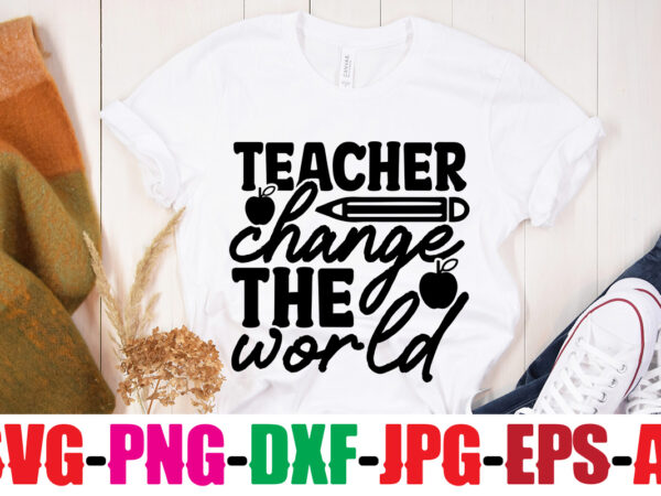 Teacher change the world t-shirt design,blessed teacher t-shirt design,teacher t-shirt design bundle,teacher svg bundle,back to school svg bundle, back to school t-shirt design bundle , welcome back to school t-shirt