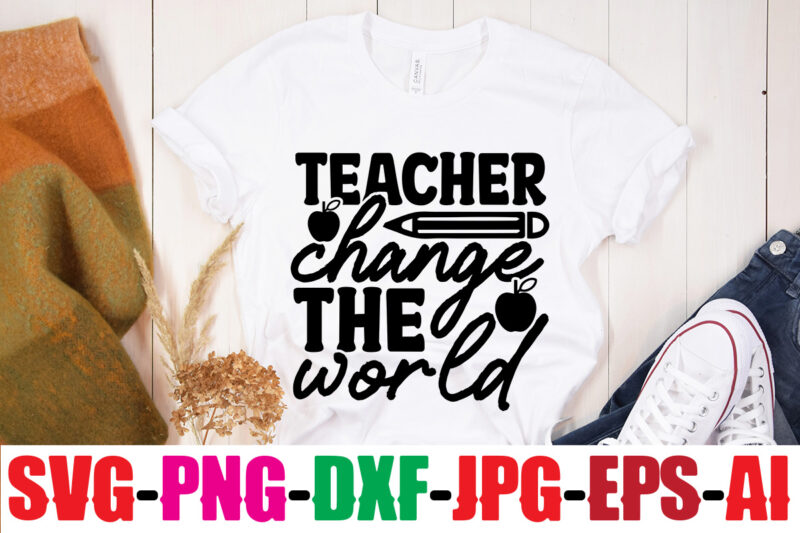 Teacher Change The World T-shirt Design,Blessed Teacher T-shirt Design,Teacher T-Shirt Design Bundle,Teacher SVG Bundle,Back to School SVG bUndle, Back to School T-Shirt Design Bundle , Welcome Back to School T-Shirt
