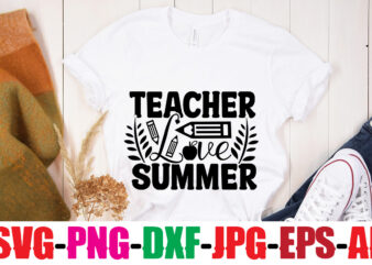 Teacher Love Summer T-shirt Design,Blessed Teacher T-shirt Design,Teacher T-Shirt Design Bundle,Teacher SVG Bundle,Back to School SVG bUndle, Back to School T-Shirt Design Bundle , Welcome Back to School T-Shirt Design.