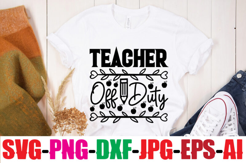 Teacher Off Duty T-shirt Design,Blessed Teacher T-shirt Design,Teacher T-Shirt Design Bundle,Teacher SVG Bundle,Back to School SVG bUndle, Back to School T-Shirt Design Bundle , Welcome Back to School T-Shirt Design.