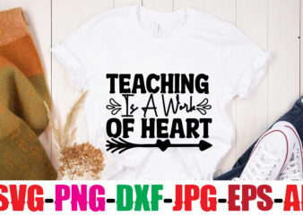Teaching Is A Work Of Heart T-shirt Design,Blessed Teacher T-shirt Design,Teacher T-Shirt Design Bundle,Teacher SVG Bundle,Back to School SVG bUndle, Back to School T-Shirt Design Bundle , Welcome Back to