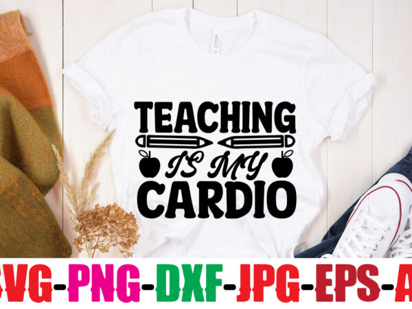 Teaching is my cardio t-shirt design,blessed teacher t-shirt design,teacher t-shirt design bundle,teacher svg bundle,back to school svg bundle, back to school t-shirt design bundle , welcome back to school t-shirt