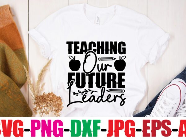 Teaching our future leaders t-shirt design,blessed teacher t-shirt design,teacher t-shirt design bundle,teacher svg bundle,back to school svg bundle, back to school t-shirt design bundle , welcome back to school t-shirt