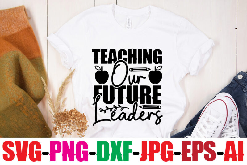 Teaching Our Future Leaders T-shirt Design,Blessed Teacher T-shirt