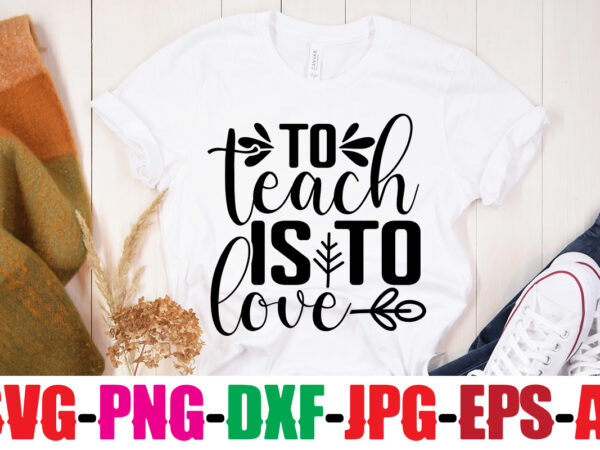 To teach is to love t-shirt design,blessed teacher t-shirt design,teacher t-shirt design bundle,teacher svg bundle,back to school svg bundle, back to school t-shirt design bundle , welcome back to school