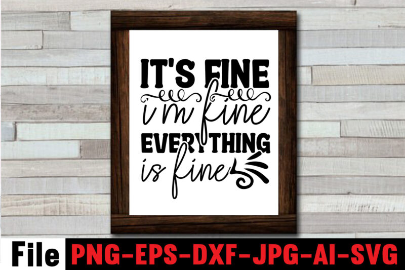 It's Fine I'm Fine Everything Is Fine T-shirt Design,Another Fine Day Ruined By Adulthood T-shirt Design,Funny Sarcastic, Sublimation, Bundle Funny Sarcastic, Quote Sassy Sublimation ,Sublimation PNG Shirt, Sassy Bundle ,downloads