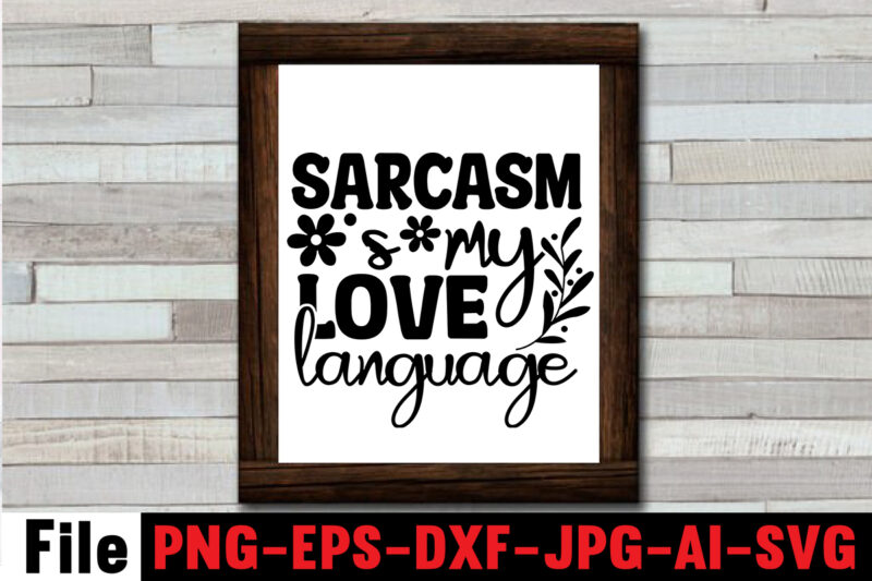 Sarcasm Is My Love Language T-shirt Design,Another Fine Day Ruined By Adulthood T-shirt Design,Funny Sarcastic, Sublimation, Bundle Funny Sarcastic, Quote Sassy Sublimation ,Sublimation PNG Shirt, Sassy Bundle ,downloads sublimation designs,Sarcastic