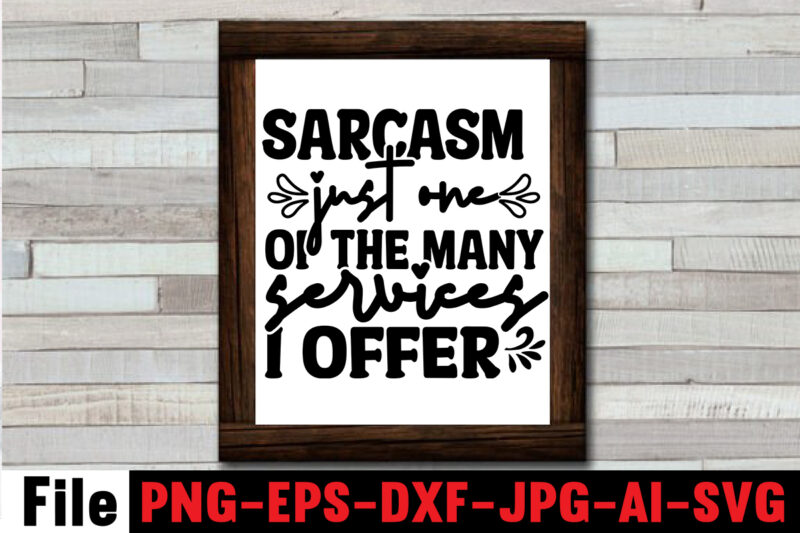 Sarcasm Just One Of The Many Services I Offer T-shirt Design,Another Fine Day Ruined By Adulthood T-shirt Design,Funny Sarcastic, Sublimation, Bundle Funny Sarcastic, Quote Sassy Sublimation ,Sublimation PNG Shirt, Sassy