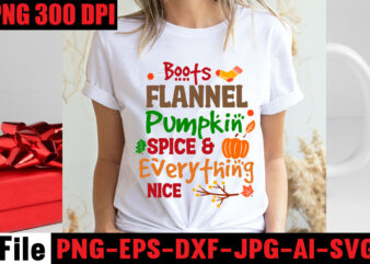 Boots Flannel Pumpkin Spice & Everything Nice T-shirt Design,Apple Cider Autumn Hot Cocoa Chilly Nights Falling Leaves Cozy Blankets T-shirt Design ,fall svg bundle ,Love T-shirt Design,Halloween T-shirt Bundle,homeschool svg