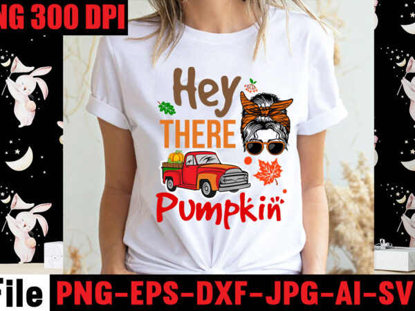 Hey there pumpkin t-shirt design,apple cider autumn hot cocoa chilly nights falling leaves cozy blankets t-shirt design ,fall svg bundle ,love t-shirt design,halloween t-shirt bundle,homeschool svg bundle,thanksgiving svg bundle, autumn