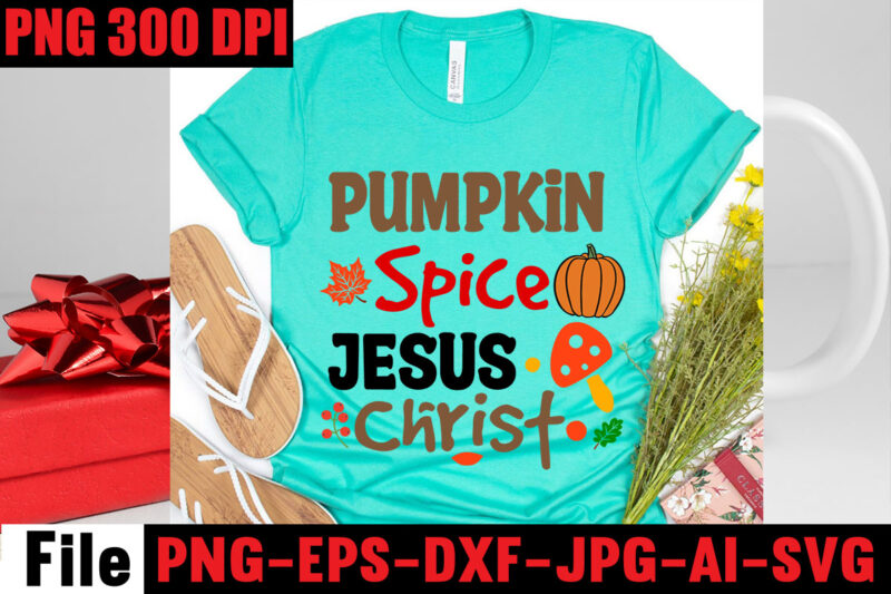 Pumpkin Spice Jesus Christ T-shirt Design,Apple Cider Autumn Hot Cocoa Chilly Nights Falling Leaves Cozy Blankets T-shirt Design ,fall svg bundle ,Love T-shirt Design,Halloween T-shirt Bundle,homeschool svg bundle,thanksgiving svg bundle,