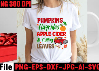 Pumpkins Hayrides Apple Cider & Falling Leaves T-shirt Design,Apple Cider Autumn Hot Cocoa Chilly Nights Falling Leaves Cozy Blankets T-shirt Design ,fall svg bundle ,Love T-shirt Design,Halloween T-shirt Bundle,homeschool svg