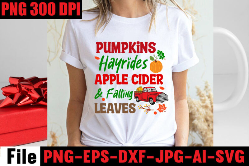 Pumpkins Hayrides Apple Cider & Falling Leaves T-shirt Design,Apple Cider Autumn Hot Cocoa Chilly Nights Falling Leaves Cozy Blankets T-shirt Design ,fall svg bundle ,Love T-shirt Design,Halloween T-shirt Bundle,homeschool svg