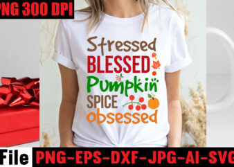 Stressed Blessed Pumpkin Spice Obsessed T-shirt Design,Apple Cider Autumn Hot Cocoa Chilly Nights Falling Leaves Cozy Blankets T-shirt Design ,fall svg bundle ,Love T-shirt Design,Halloween T-shirt Bundle,homeschool svg bundle,thanksgiving svg