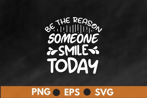 Be the reason someone smiles today. inspiration lettering quote about life.