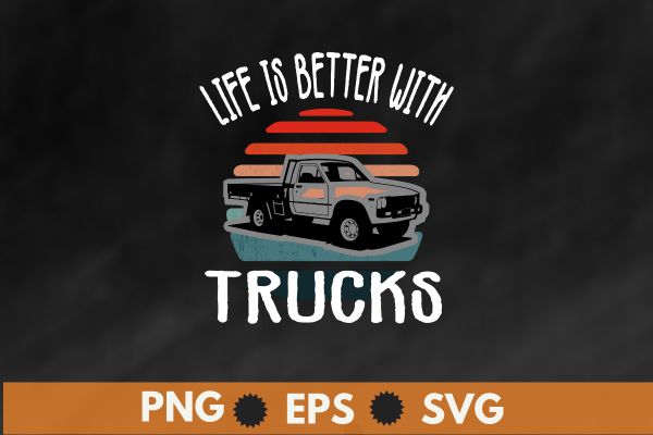 Life is better with trucks vintage sunset retro t shirt design vector, Old Pickup, Trucks, funny square body truck, vintage, sunset, retro, Truck Lovers