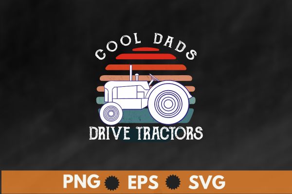 Cool dads drive tractors retro sunset big vehicles tractor dad t shirt design vector, tractor dad,tractor designs,tractor lover, farm, big vehicles, farmer, my retirement vehicle, retro sunset, Cool dads drive tractors retro sunset big vehicles tractor dad t shirt design vector, tractor dad,tractor designs,tractor lover, farm, big vehicles, farmer, my retirement vehicle, retro sunset,