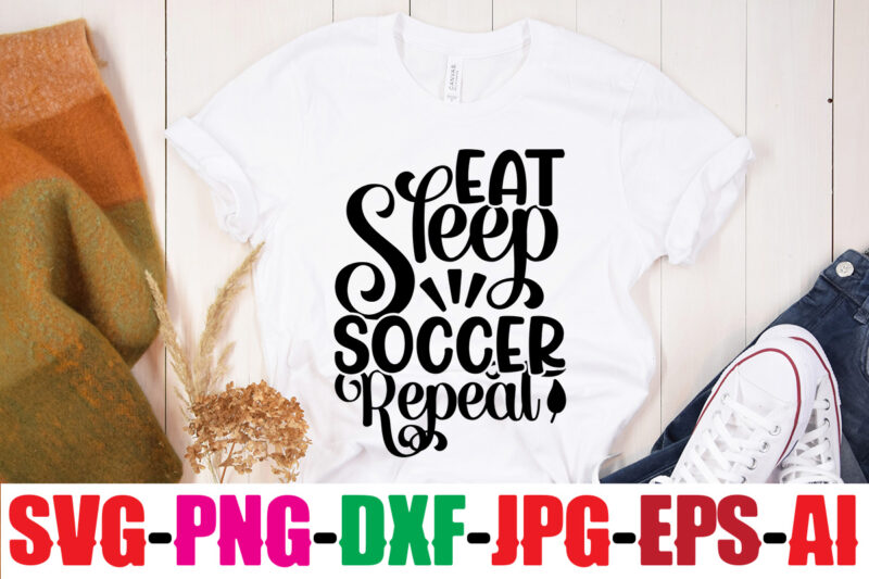 Eat Sleep Soccer Repeat T-shirt Design,Classy Until Kickoff T-shirt Design ,20 Designs,Soccer Tier Tray SVG Bundle, Tiered Tray Decor, Soccer Laser File, Soccer Glowforge SOCCER SVG Bundle, SOCCER Svg Cut